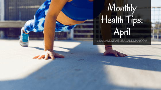 Monthly Health Tips April | Lisa Landman min