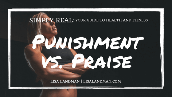 Punishment vs Praise | Lisa Landman
