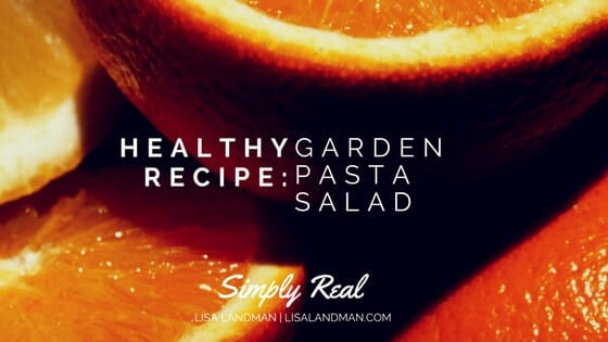 Simply Real by Lisa Landman | Garden Pasta Salad-min