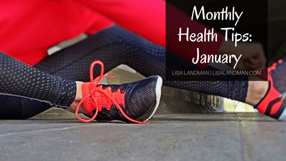 Simply Real by Lisa Landman|Monthly Health Tips January