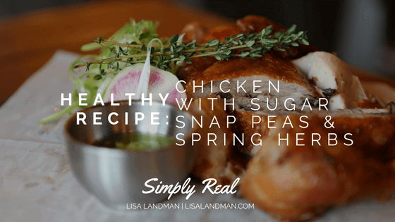 Healthy Recipe: Chicken with Sugar Snap Peas & Spring Herbs