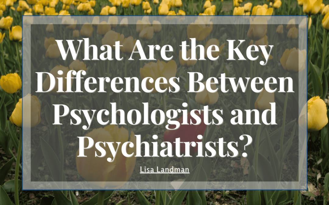 What Are the Key Differences Between Psychologists and Psychiatrists