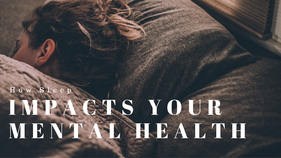 How Sleep Impacts Your Mental Health
