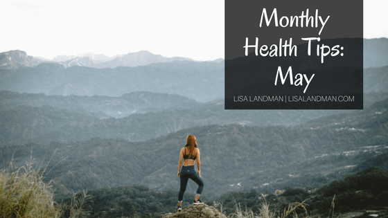 May Monthly Health Tips | Lisa Landman