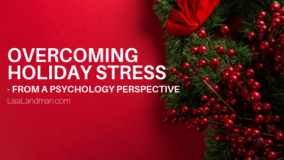 Overcoming Holiday Stress from a Psychology Perspective
