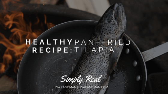 Healthy Recipe: Pan-Fried Tilapia