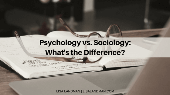 Psychology vs. Sociology | What's the Difference | Lisa Landman