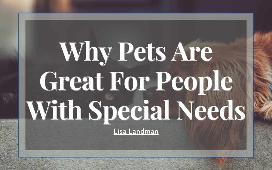 Why Pets Are Great For People With Special Needs Min